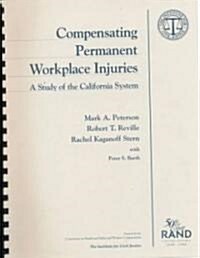 Compensating Permanent Workplace Injuries: A Study of the California System (Paperback)