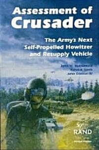 Assessment of Crusader: The Armys Next Self-Propelled Howitzer and Resupply Vehicle (Paperback)
