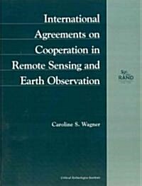 International Agreements on Cooperation in Remote Sensing and Earth Observation (1998): Mr-972-Ostp (Paperback)