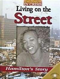 Living on the Street: Hamiltons Story (Library Binding)