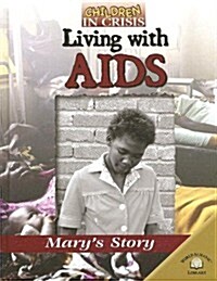 Living with AIDS: Marys Story (Library Binding)