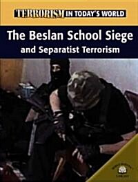 The Beslan School Siege and Separatist Terrorism (Library Binding)