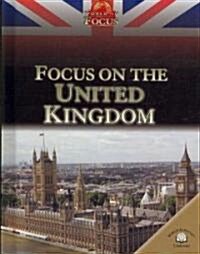 Focus on the United Kingdom (Library Binding)