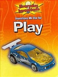 Inventions We Use for Play (Library Binding)