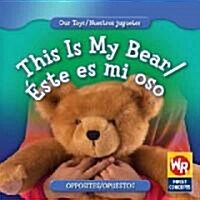 This Is My Bear / ?te Es Mi Oso (Library Binding)