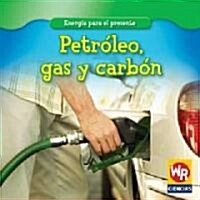 Petr?eo, Gas Y Carb? (Oil, Gas, and Coal) (Library Binding)