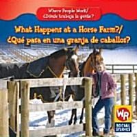 What Happens at a Horse Farm? / 풯u?Pasa En Una Granja de Caballos? (Library Binding)