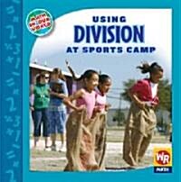 Using Division at Sports Camp (Library Binding)