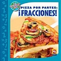 Pizza Por Partes: 좫racciones! (Pizza Parts: Fractions!) (Library Binding)