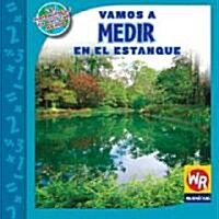 Vamos a Medir En El Estanque (Measuring at the Pond) = Measuring at the Pond (Library Binding)