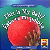 This Is My Ball / ?ta Es Mi Pelota (Paperback)