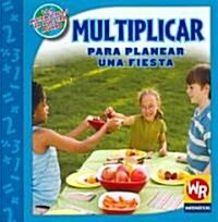 Multiplicar Para Planear Una Fiesta (Multiply to Make Party Plans) (Paperback)
