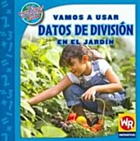 Vamos a Usar Datos de Divisi? En El Jard? (Using Division Facts in the Garden) (Paperback)