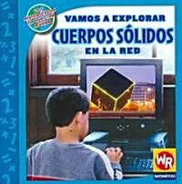 Vamos a Explorar Cuerpos S?idos En La Red (Exploring Solid Figures on the Web) (Paperback)