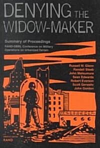 Denying the Widow-Maker: Summary of Proceedings, Rand-Dbbl Conference on Military Operations on Urbanized Terrain (Paperback)