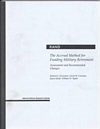 The Accrual Method for Funding Military Retirement: Assessment and Recommended Changes (2001) (Paperback)