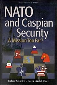 NATO and Caspian Security: A Mission Too Far [1999] (Paperback)