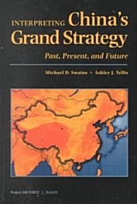 Interpreting Chinas Grand Strategy: Past, Present, and Future (Paperback)