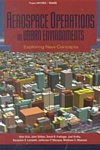 Aerospace Operations in Urban Environments: Exploring New Concepts (Paperback)