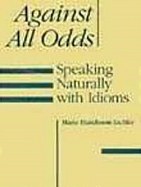 Against All Odds: Speaking Naturally with Idioms (Paperback)