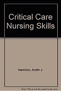 Critical Care Nursing Skills (Paperback)