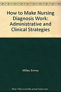 How to Make Nursing Diagnosis Work (Paperback)