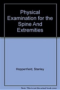 Physical Examination for the Spine And Extremities (Paperback)