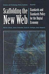 Scaffolding the New Web: Standards and Standards Policy for the Digital Economy (Paperback)
