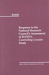 Response to the National Research Councils Assessment of Rands Controlling Cocaine Study (Paperback)