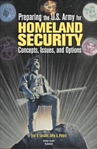 Preparing the U.S. Army for Homeland Security (Paperback)