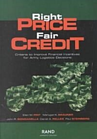 Right Price, Fair Credit: Criteria to Improve Financial Incentives for Army Logistics Decisions (Paperback)