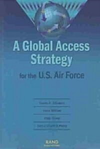 A Global Access Strategy for the U.S. Air Force (Paperback)