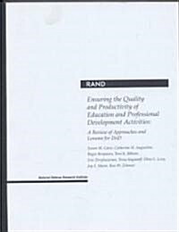 Ensuring the Quality and Productivity of Education and Professional Development Activities: A Review of Approaches and Lessons for Dod (Paperback)