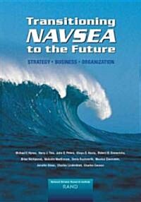 Transitioning Navsea to the Future: Strategy, Business, Organization (2002) (Paperback)