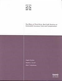 The Effects of Third-Party Bad Faith Doctrine on Automobile Insurance Costs and Compensation 2001 (Paperback)