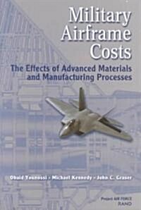 Military Airframe Costs: The Effects of Advances Materials and Manufacturing Processes (Paperback)