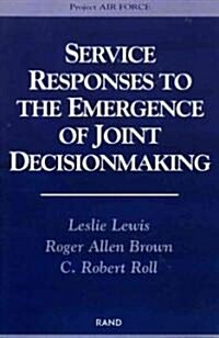 Service Responses to the Emergence of Joint Decisionmaking (Paperback)
