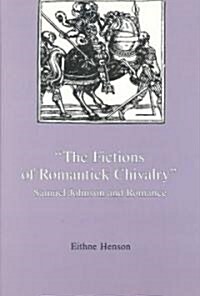 The Fictions of Romantick Chivalry (Hardcover)