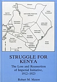 Struggle for Kenya: The Loss and Reassertion of Imperial Initiative (Hardcover)