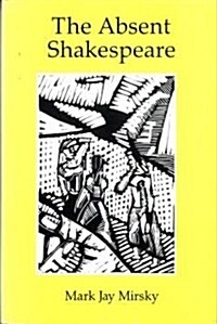 The Absent Shakespeare (Hardcover)