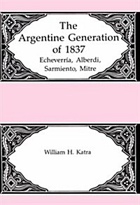 The Argentine Generation of 1837 (Hardcover)
