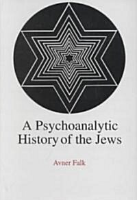 A Psychoanalytic History of the Jews (Hardcover)