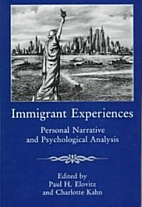 Immigrant Experiences: Personal Narrative and Psychological Analysis (Hardcover)