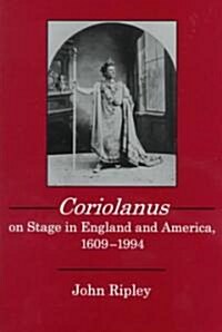 Coriolanus on Stage in England and America, 1609-1994 (Hardcover)