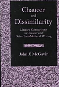 Chaucer & Dissimilarity: Literary Comparisons in Chaucer and Other Late-Medieval Writing (Hardcover)