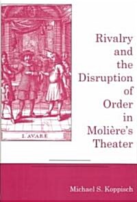 Rivalry and the Disruption of Order in Molieres Theater (Hardcover)