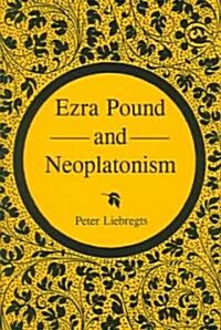 Ezra Pound and Neoplatonism (Hardcover)