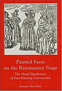 Painted Faces on the Renaissance Stage (Hardcover)