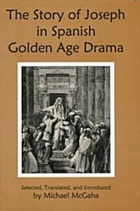 The Story of Joseph in Spanish Golden Age Drama (Hardcover)