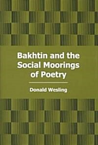 Bakhtin and the Social Moorings of Poetry (Hardcover)